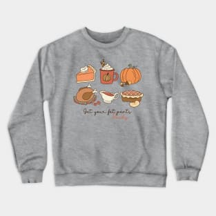 Get Your Fat Pants Ready Crewneck Sweatshirt